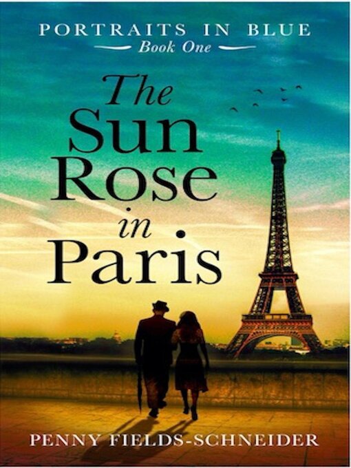 Title details for The Sun Rose In Paris by Penny Fields-Schneider - Wait list